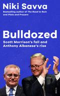 Bulldozed: Scott Morrison’s Fall and Anthony Albanese’s Rise by Niki Savva