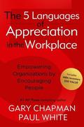 The Five Languages of Appreciation in the Workplace: Empowering Organizations by Encouraging People by Gary Chapman