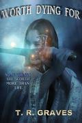 Worth Dying For (Underwater #1) by T.R. Graves
