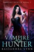 Vampire Hunter (Vampire Hunter #1) by Kassandra Lynn
