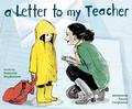 A Letter to My Teacher: A Teacher Appreciation Gift by Deborah Hopkinson