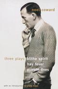 Three Plays: Blithe Spirit / Hay Fever / Private Lives by Noël Coward