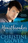 Reforming the Heartbreaker (Hollywood Heartbreakers #0.5) by Christine Glover