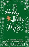 A Holly Jolly Mess: A Cambric Creek Holiday Monster Romance by C.M. Nascosta