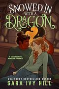 Snowed In with a Dragon: A Cozy Holiday Monster Romance by Sara Ivy Hill