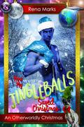 How My Jingleballs Saved Christmas: An Otherworldly Christmas by Rena Marks