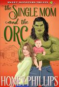 The Single Mom and the Orc by Honey Phillips