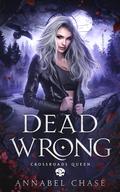 Dead Wrong (Crossroads Queen #4) by Annabel Chase