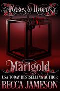 Marigold (Roses and Thorns #1) by Becca Jameson