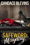 Safeword Mayday: A CONTEMPORARY BDSM MÉNAGE ROMANCE (Safeword #10) by Candace Blevins