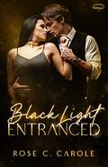 Black Light: Entranced (Black Light #33) by Rose C. Carole