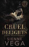 Cruel Delights by Sienne Vega