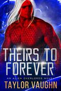 Theirs to Forever by Taylor Vaughn, Theodora Taylor