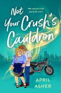 Not Your Crush's Cauldron (Supernatural Singles #3) by April Asher