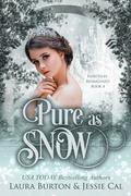 Pure as Snow: A Snow White Retelling by Laura Burton, Jessie Cal