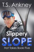 Slippery Slope, (Hot Takes #5) by T.S. Ankney