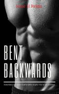 Bent Backwards by Jesse H. Reign