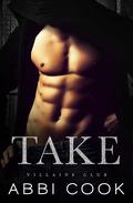 Take (Villains Club #2) by Abbi Cook