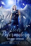 Noir Reformatory: Fourth Offense by J.R. Thorn