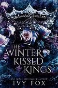 The Winter Kissed Kings (The Winter Queen Duet #2) by Ivy Fox