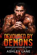 Devoured By Demons (Heaven's Guardians MC #5) by Ashley Lane