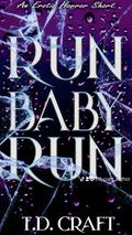 Run Baby Run by T.D. Craft