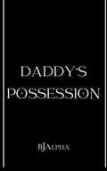 Daddy's Possession (Mafia Daddies #2) by B.J. Alpha