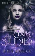 Class Studies (The Thorns of Charbon Institute #3) by Kate Messick