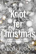 Knot for Christmas by Evelyn Flood