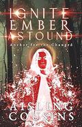 Ignite Ember Astound (Anchor for the Changed #3) by Aisling Cousins