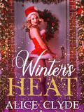 Winter's Heat: A Standalone RH Omegaverse Christmas Romance by Alice Clyde