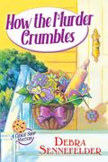 How the Murder Crumbles (Cookie Shop Mystery #1) by Debra Sennefelder