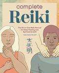 Complete Reiki: The All-in-One Reiki Manual for Deep Healing and Spiritual Growth by Karen Frazier