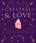Crystals & Love: Find your soul mate and unlock the power of love by Judy Hall