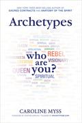 Archetypes: Who Are You? by Caroline Myss