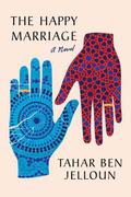 The Happy Marriage by Tahar Ben Jelloun