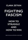 Fighting Fascism: How to Struggle and How to Win by Clara Zetkin