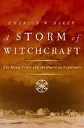 A Storm of Witchcraft: The Salem Trials and the American Experience (Pivotal Moments in American History #1) by Emerson W. Baker
