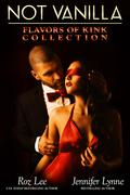 Flavors of Kink Collection (Not Vanilla #1) by Roz Lee