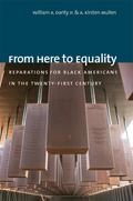 From Here to Equality: Reparations for Black Americans in the Twenty-First Century by William A. Darity Jr., A. Kirsten Mullen