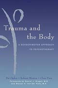 Trauma and the Body: A Sensorimotor Approach to Psychotherapy by Bessel van der Kolk