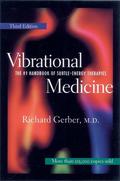 Vibrational Medicine: The #1 Handbook of Subtle-Energy Therapies by Richard Gerber, William A. Tiller