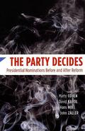 The Party Decides: Presidential Nominations Before and After Reform (Chicago Studies in American Politics #1) by Hans Noel