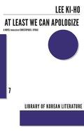 At Least We Can Apologize (Library of Korean Literature #7) by Lee Ki-Ho