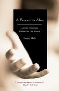 A Farewell to Alms: A Brief Economic History of the World (The Princeton Economic History of the Western World #27) by Gregory Clark