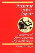 Anatomy of the Psyche: Alchemical Symbolism in Psychotherapy by Edward F. Edinger