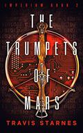 The Trumpets of Mars by Travis Starnes