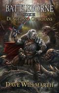 Dungeons & Guardians (Battleborne #3) by Dave Willmarth