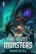 We Hunt Monsters 1 by Aaron Oster
