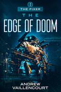 The Edge of Doom (The Fixer #7) by Andrew Vaillencourt